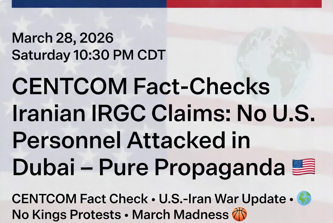 CENTCOM Fact-Checks Iranian IRGC Claims: “No U.S. Personnel Attacked in Dubai – Pure Propaganda”