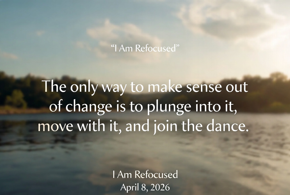 Refocused Quote + Reflection – April 8, 2026
