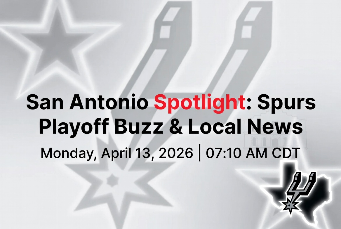 San Antonio Spotlight: Spurs Playoff Buzz & Local News – April 13, 2026