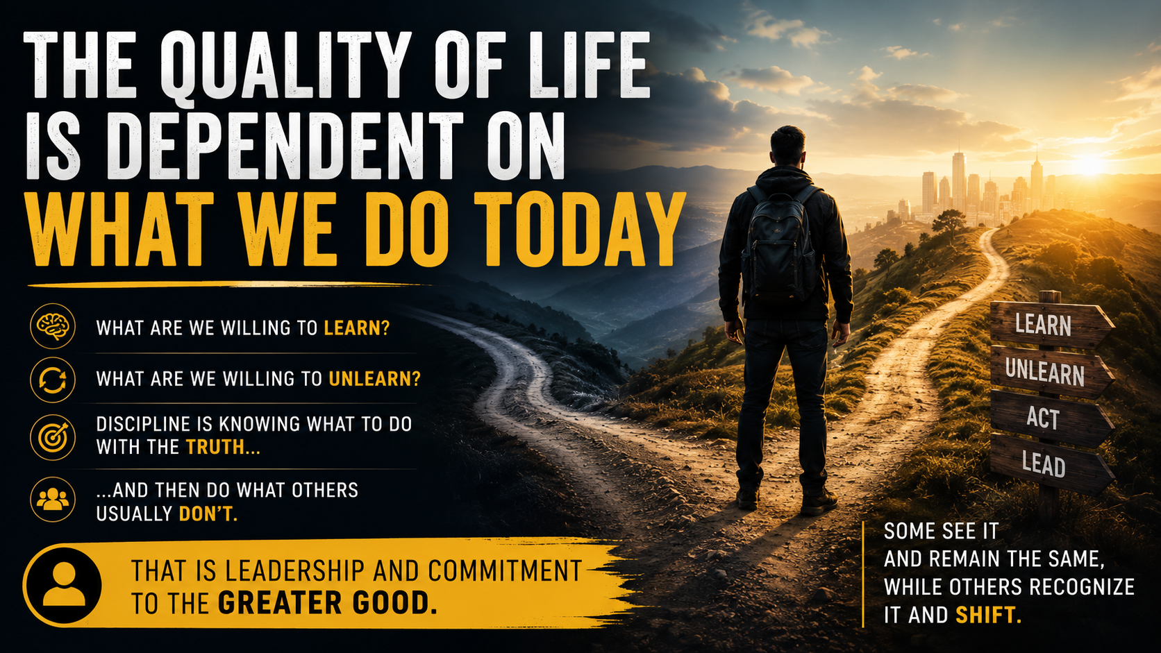 The Quality of Life Is Built by What We Choose Today