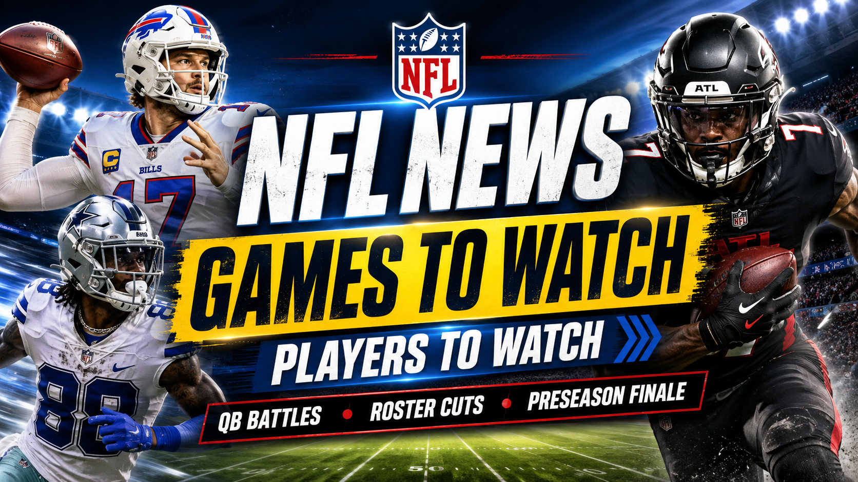 NFL News & Preseason Week 3 Preview: QB Battles, Roster Decisions and Players to Watch